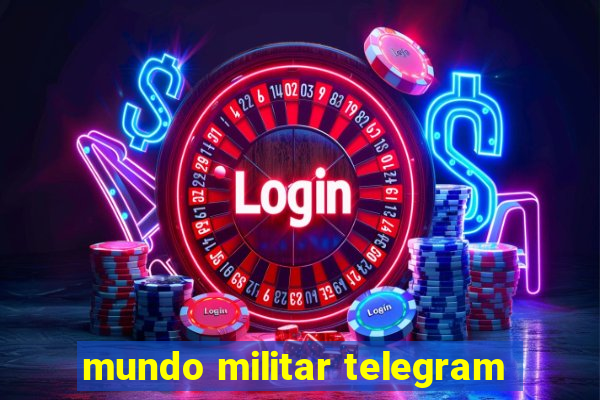 mundo militar telegram